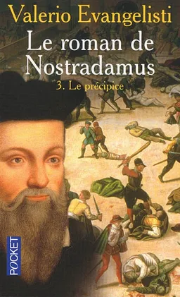 Le roman de Nostradamus. Vol. 3. Le précipice | Valerio Evangelisti