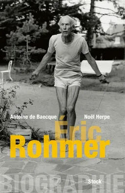 Eric Rohmer : biographie | Antoine de Baecque, Noël Herpe