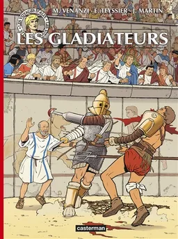 Les voyages d'Alix. Les gladiateurs | Eric Teyssier, Jacques Martin, Marco Venanzi, Mathieu Barthélemy