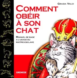 Comment obéir à son chat ? | Grazia Valci