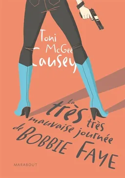 La très très mauvaise journée de Bobbie Faye | Toni McGee Causey