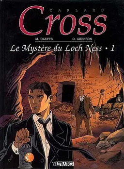 Carland Cross. Vol. 4. Le Mystère du Loch Ness 1. L'Expédition maudite | Michel Oleffe, Olivier Grenson, Olivier Grenson