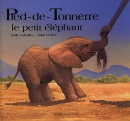 Pied-de-Tonnerre, le petit éléphant | Sally Grindley, John Butler