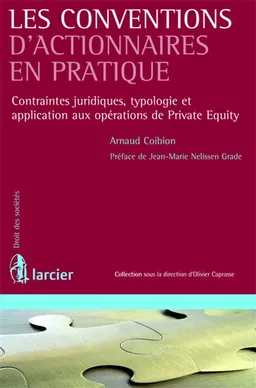 Les conventions d'actionnaires en pratique : contraintes juridiques, typologie et application aux opérations de Private Equity | Arnaud Coibion, Jean-Marie Nelissen Grade