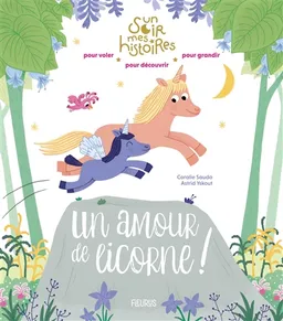 Un amour de licorne ! | Coralie Saudo, Astrid Yskout