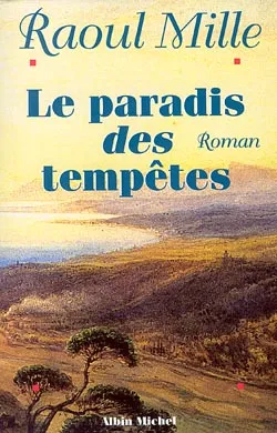 Le paradis des tempêtes. Vol. 1 | Raoul Mille