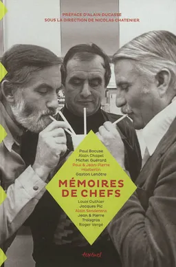 Mémoires de chefs : Paul Bocuse, Alain Chapel, Michel Guérard, Paul & Jean-Pierre Haeberlin.. | Alain Ducasse, Nicolas Chatenier, Bertrand Richard