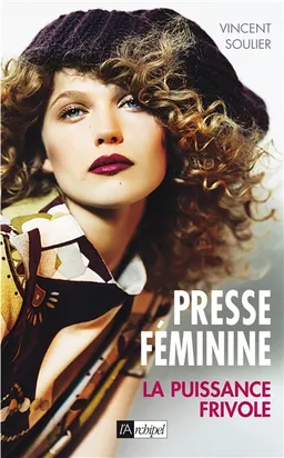 Presse féminine : la puissance frivole | Vincent Soulier, Christine Ockrent