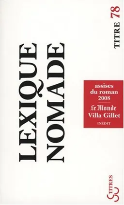 Lexique nomade : Assises du roman 2008 | Assises internationales du roman (2 ; 2008 ; Lyon), Villa Gillet (Lyon), Le Monde (périodique), Le Monde (périodique), Villa Gillet (Lyon)