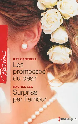 Les promesses du désir. Surprise par l'amour | Kat Cantrell, Rachel Lee