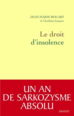Devoir d'insolence : un an de sarkozysme absolu | Jean-Marie Rouart
