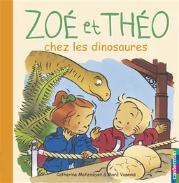 Zoé et Théo. Vol. 20. Zoé et Théo chez les dinosaures | Catherine Metzmeyer, Marc Vanenis
