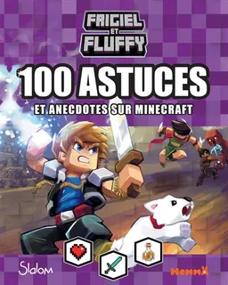 Frigiel et Fluffy : 100 astuces et anecdotes sur Minecraft | Frigiel, Julie Jacquemot