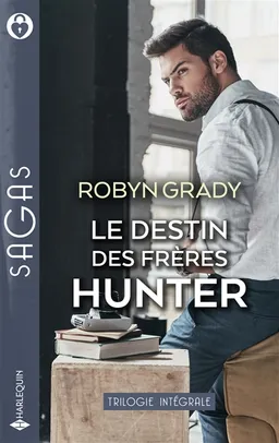 Le destin des frères Hunter : trilogie intégrale | Robyn Grady