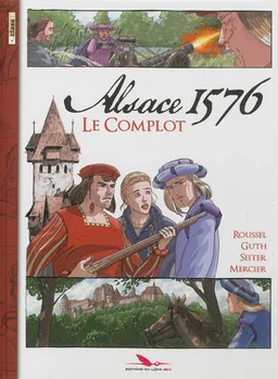 Alsace 1576 : le complot | Isabelle Mercier, Roger Seiter, Johannes Roussel, Claude Guth