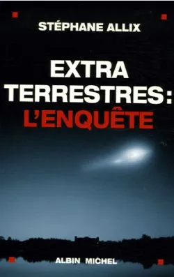 Extraterrestres, l'enquête | Stéphane Allix