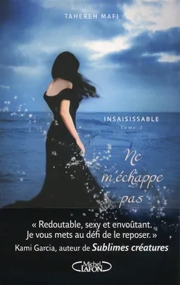 Insaisissable. Vol. 2. Ne m'échappe pas | Tahereh Mafi