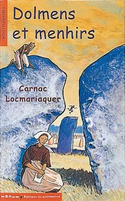 Dolmens et menhirs : Carnac, Locmariaquer | Corinne Albaut, Bruno Pilorget