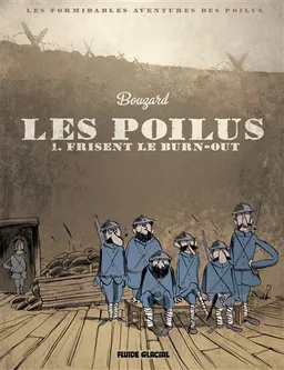 Les poilus. Vol. 1. Les poilus frisent le burn-out | Guillaume Bouzard