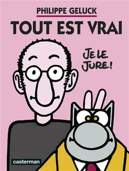 Tout est vrai : je le jure ! | Philippe Geluck, Serge Dehaes