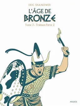 L'âge de bronze. Vol. 3. Trahison : partie 1 | Eric Shanower