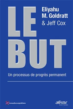 Le but : un processus de progrès permanent | Eliyahu Moshe Goldratt, Jeff Cox