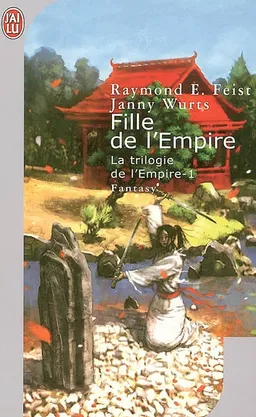 La trilogie de l'Empire. Vol. 1. Fille de l'Empire | Raymond Elias Feist, Janny Wurts