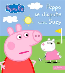 Peppa se dispute avec Suzy | Aurélie Desfour, Morgane Leloup