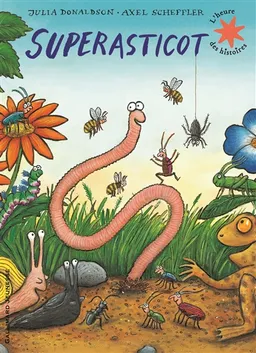 Superasticot | Julia Donaldson, Axel Scheffler