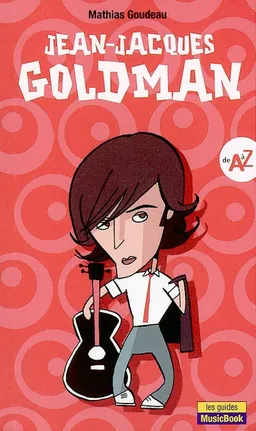 Jean-Jacques Goldman de A à Z | Mathias Goudeau