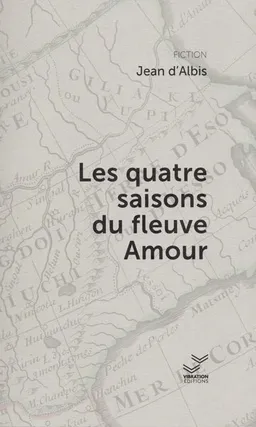 Les quatre saisons du fleuve Amour | Jean d' Albis