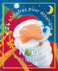 24 histoires pour attendre Noël avec les petits | Karine-Marie Amiot