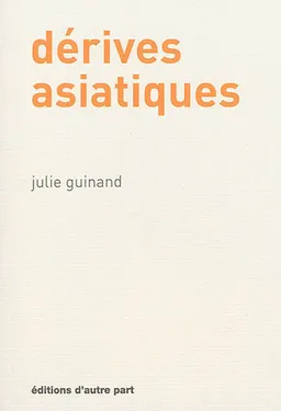 Dérives asiatiques | Julie Guinand