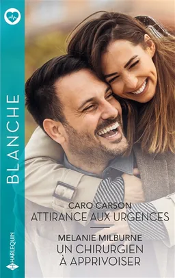 Attirance aux urgences. Un chirurgien à apprivoiser | Caro Carson, Melanie Milburne