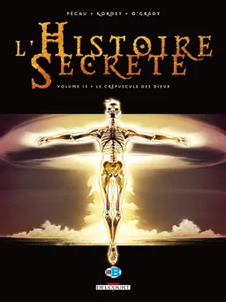 L'histoire secrète. Vol. 13. Le crépuscule des dieux | Jean-Pierre Pécau, Igor Kordey, Len O'Grady