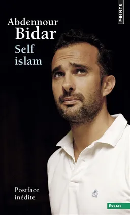 Self islam : histoire d'un islam personnel | Abdennour Bidar