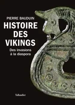 Histoire des Vikings : des invasions à la diaspora | Pierre Bauduin
