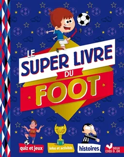 Le super livre du foot | Willy Richert, Patrick Chenot, Pierre Fouillet, Gérald Guerlais, Fabrice Mosca