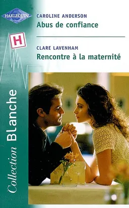 Abus de confiance. Rencontre à la maternité | Caroline Anderson, Clare Lavenham