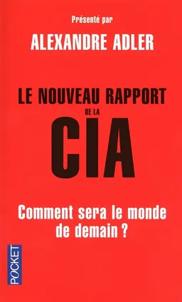 Le nouveau rapport de la CIA : comment sera le monde en 2025 ? | Etats-Unis. Central intelligence agency, Alexandre Adler