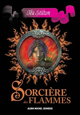 Les sorcières grises. Vol. 2. Sorcière des flammes | Téa Stilton, Elisabetta Dami