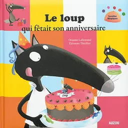 Le loup qui fêtait son anniversaire | Orianne Lallemand, Eléonore Thuillier