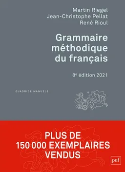 Grammaire méthodique du français | Martin Riegel, Jean-Christophe Pellat, René Rioul