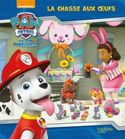 La Pat' Patrouille. La chasse aux oeufs | Nickelodeon productions, Anne Marchand Kalicky