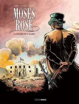 Moses Rose. Vol. 1. La balade de l'Alamo | Patrice Ordas, Patrick Cothias, Christelle Galland