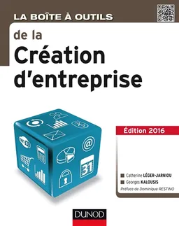La boîte à outils de la création d'entreprise : avec 4 vidéos d'approfondissement | Catherine Léger-Jarniou, Georges Kalousis, Dominique Restino