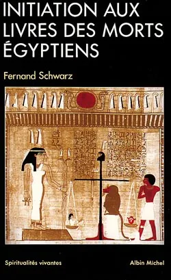 Initiation aux Livres des morts égyptiens | Fernand Schwarz