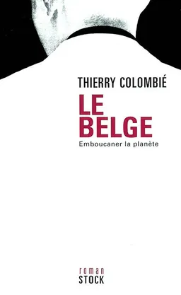 Le Belge. Vol. 1. Emboucaner la planète | Thierry Colombié