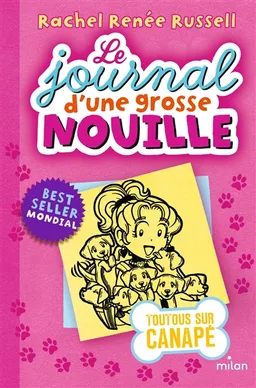 Le journal d'une grosse nouille. Vol. 10. Toutous sur canapé | Rachel Renée Russell
