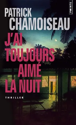 J'ai toujours aimé la nuit | Patrick Chamoiseau